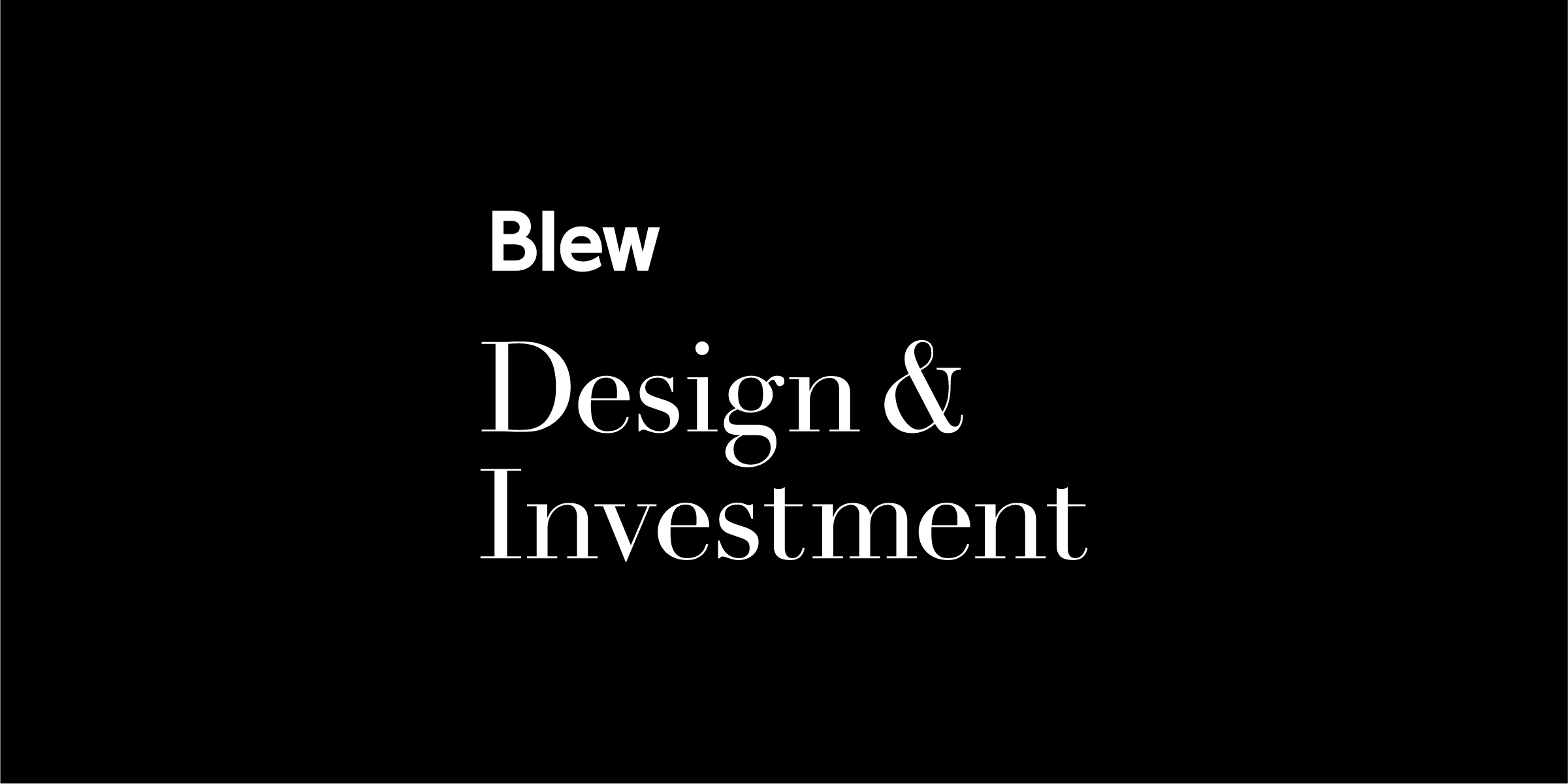 Blew | Design & Investment